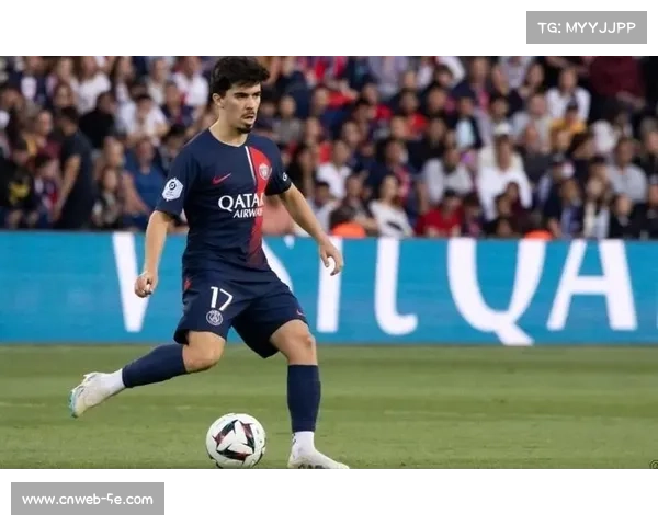 维蒂尼亚成巴黎中场引擎，抢断与组织进攻一手抓